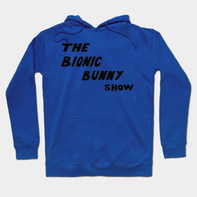 The Bionic Bunny Show Hoodie by Expandable Studios